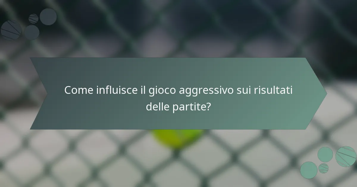 Come influisce il gioco aggressivo sui risultati delle partite?