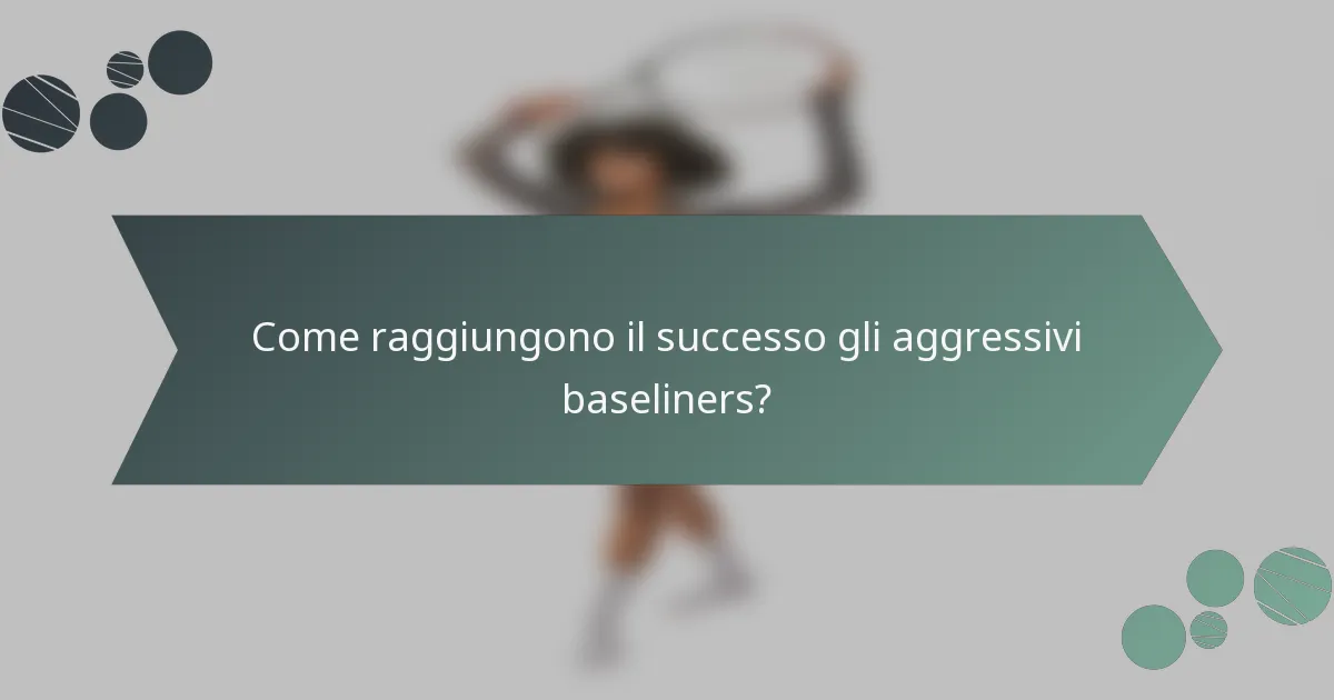 Come raggiungono il successo gli aggressivi baseliners?
