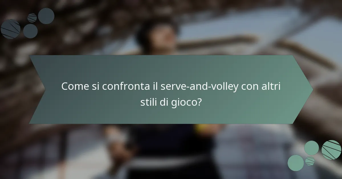Come si confronta il serve-and-volley con altri stili di gioco?