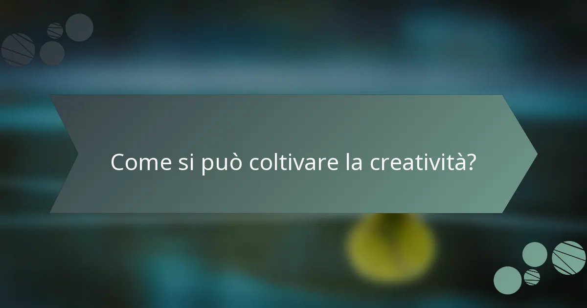 Come si può coltivare la creatività?