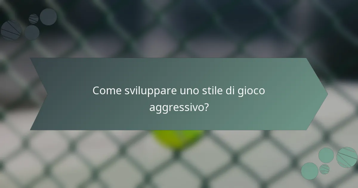 Come sviluppare uno stile di gioco aggressivo?