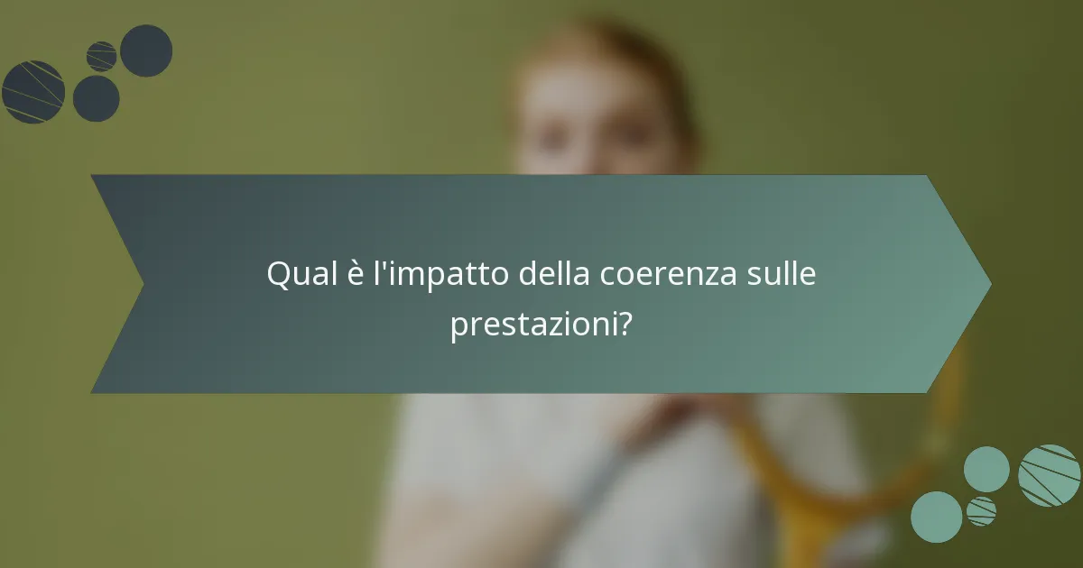 Qual è l'impatto della coerenza sulle prestazioni?