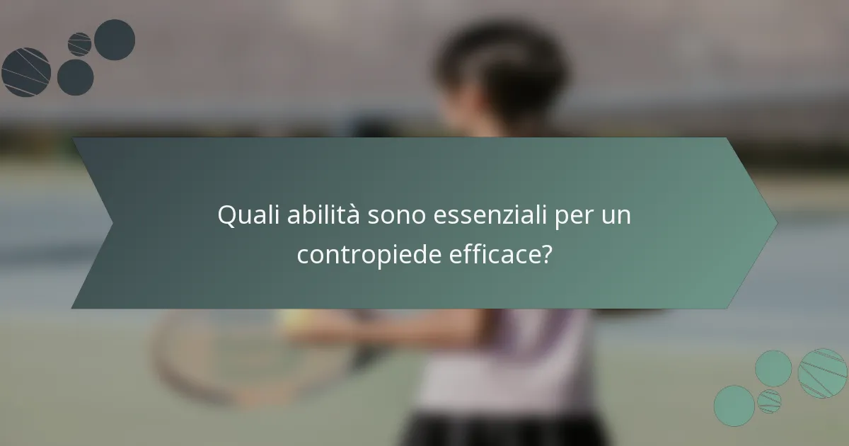 Quali abilità sono essenziali per un contropiede efficace?