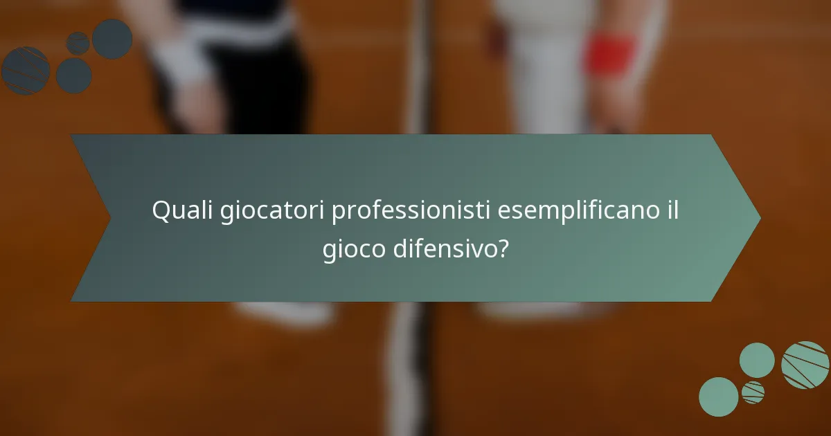 Quali giocatori professionisti esemplificano il gioco difensivo?