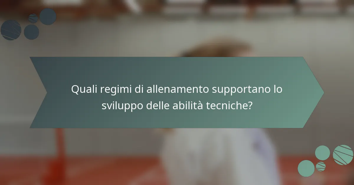 Quali regimi di allenamento supportano lo sviluppo delle abilità tecniche?