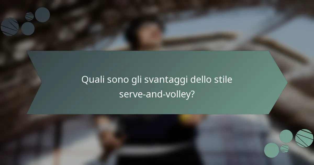 Quali sono gli svantaggi dello stile serve-and-volley?