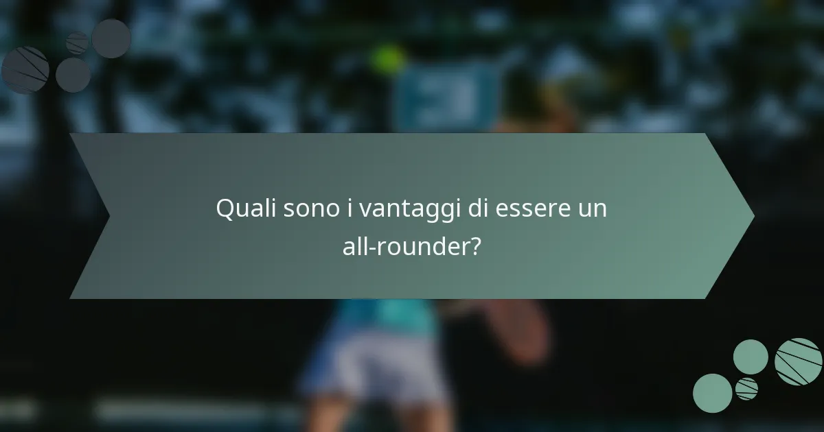 Quali sono i vantaggi di essere un all-rounder?