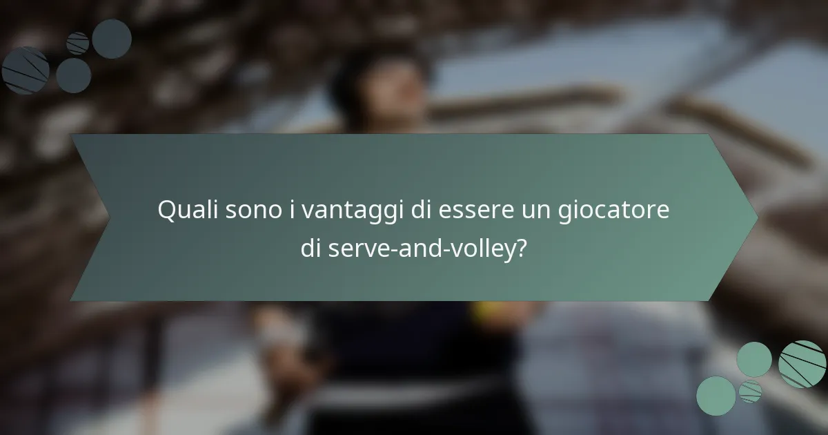 Quali sono i vantaggi di essere un giocatore di serve-and-volley?