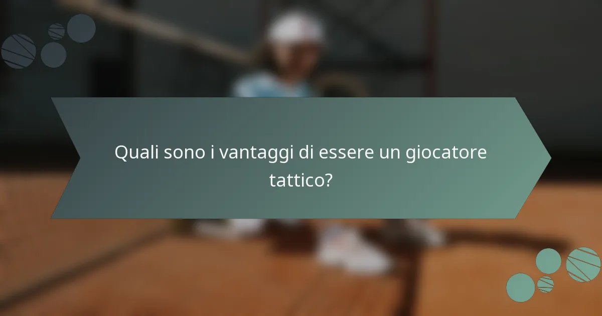 Quali sono i vantaggi di essere un giocatore tattico?