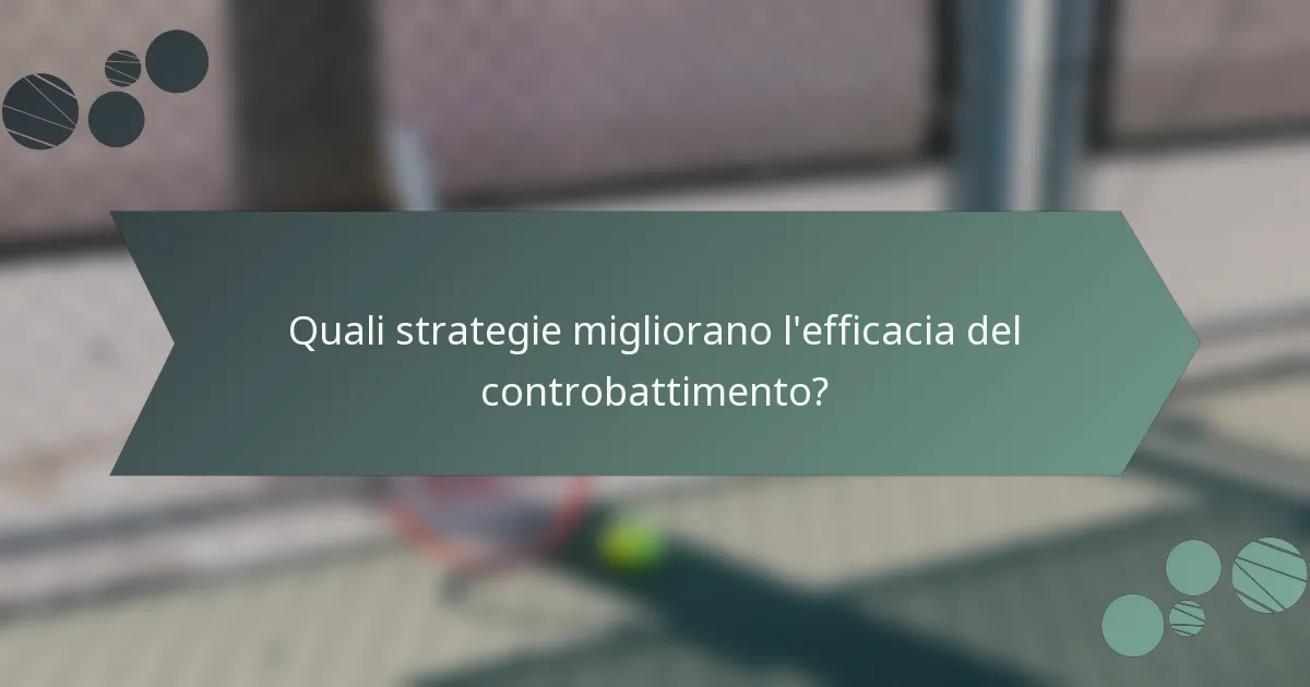 Quali strategie migliorano l'efficacia del controbattimento?
