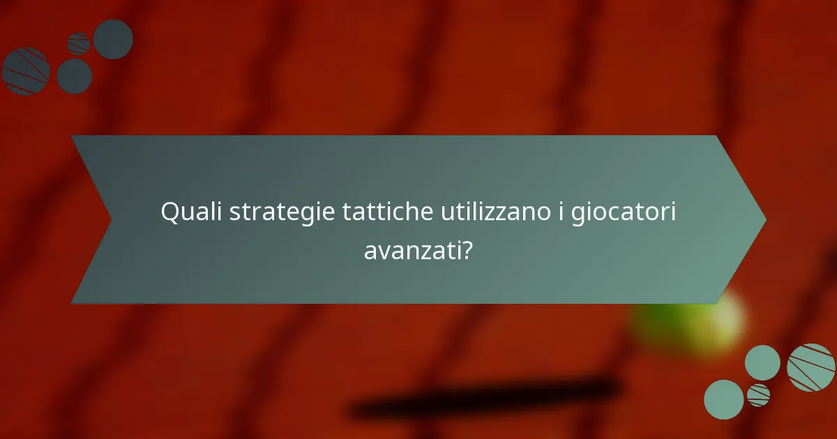 Quali strategie tattiche utilizzano i giocatori avanzati?
